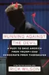 Running Against the Devil: A Plot to Save America from Trump — And Democrats from Themselves