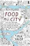 Food and the City: New York's Professional Chefs, Restaurateurs, Line Cooks, Street Vendors, and Purveyors Talk About What They Do and Why They Do It
