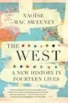 The West: A New History in Fourteen Lives
