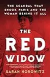 The Red Widow: The Scandal that Shook Paris and the Woman Behind it All