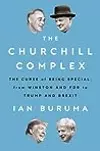 The Churchill Complex: The Curse of Being Special, from Winston and FDR to Trump and Brexit