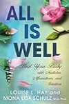 All Is Well: Heal Your Body with Medicine, Affirmations, and Intuition