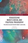 Reassessing Marx’s Social and Political Philosophy: Freedom, Recognition, and Human Flourishing