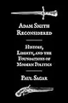 Adam Smith Reconsidered: History, Liberty, and the Foundations of Modern Politics