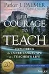 The Courage to Teach: Exploring the Inner Landscape of a Teacher's Life, 20th Anniversary Edition