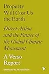 Property Will Cost Us the Earth: Direct Action and the Future of the Global Climate Movement