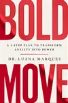 Bold Move: A 3-Step Plan to Transform Anxiety into Power
