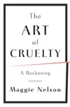 The Art of Cruelty: A Reckoning