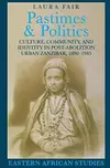 Pastimes and Politics : Culture, Community, and Identity in Post-Abolition Urban Zanzibar, 1890-1945