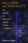 Religion and Sexuality : The Shakers, the Mormons, and the Oneida Community