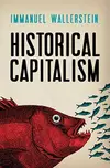 Historical Capitalism : with Capitalist Civilization