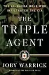 The Triple Agent: The al-Qaeda Mole who Infiltrated the CIA