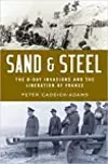 Sand & Steel: The D-Day Invasions and the Liberation of France