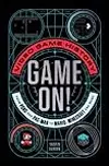 Game On!: Video Game History from Pong and Pac-Man to Mario, Minecraft, and More