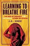 Learning to Breathe Fire: The Rise of CrossFit and the Primal Future of Fitness