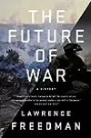 The Future of War: A History