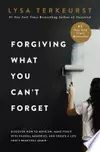 Forgiving What You Can't Forget