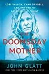 The Doomsday Mother: Lori Vallow, Chad Daybell, and the End of an American Family