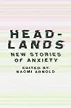 Headlands: New Stories of Anxiety