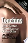 Touching: The Human Significance of the Skin by Montagu, Ashley (1971) Hardcover