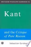 Routledge Philosophy Guidebook to Kant and the Critique of Pure Reason
