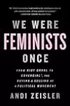 We Were Feminists Once: From Riot Grrrl to CoverGirl®, the Buying and Selling of a Political Movement