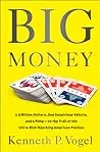 Big Money: 2.5 Billion Dollars, One Suspicious Vehicle, and a Pimp-on the Trail of the Ultra-Rich Hijacking American Politics