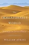 The Immeasurable World: Journeys in Desert Places