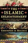 The Islamic Enlightenment: The Struggle Between Faith and Reason, 1798 to Modern Times