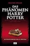 Das Phänomen Harry Potter : alles über einen jungen Zauberer, seine Fans und eine magische Erfolgsgeschichte