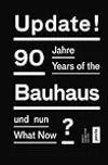 Update!: 90 Years of the Bauhaus: What Now
