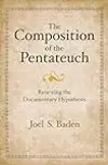 The Composition of the Pentateuch: Renewing the Documentary Hypothesis