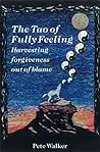 The Tao of Fully Feeling: Harvesting Forgiveness out of Blame