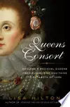 Queens Consort: England's Medieval Queens from Eleanor of Aquitaine to Elizabeth of York