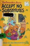 The Berenstain Bears accept no substitutes