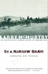 In a Narrow Grave: Essays on Texas