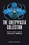 The Creepypasta Collection: Modern Urban Legends You Can't Unread