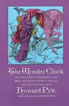 The Wonder Clock; or, Four and Twenty Marvelous Tales, Being One for Each Hour of the Day