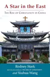 A Star in the East: The Rise of Christianity in China