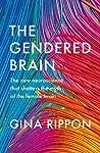 The Gendered Brain: The New Neuroscience That Shatters the Myth of the Female Brain