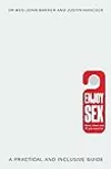 Enjoy Sex: (How, when and if you want to): A Practical and Inclusive Guide