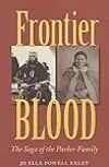 Frontier Blood: The Saga of the Parker Family