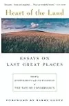 Heart Of The Land: Essays on Last Great Places