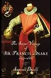 The Secret Voyage of Sir Francis Drake: 1577-1580