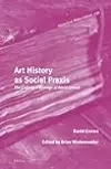 Art History as Social Praxis, The Collected Writings of David Craven