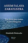 Assim falava Zaratustra : Um livro para todos e para ninguém