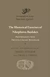 The Rhetorical Exercises of Nikephoros Basilakes: Progymnasmata from Twelfth-Century Byzantium