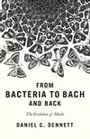 From Bacteria to Bach and Back: The Evolution of Minds