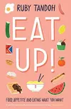 Eat Up: Food, Appetite and Eating What You Want