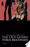 The Old Guard: Force Multiplied #3